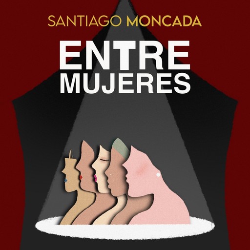 Entre mujeres, Santiago Moncada