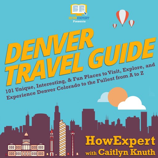 Denver Travel Guide, HowExpert, Caitlyn Knuth