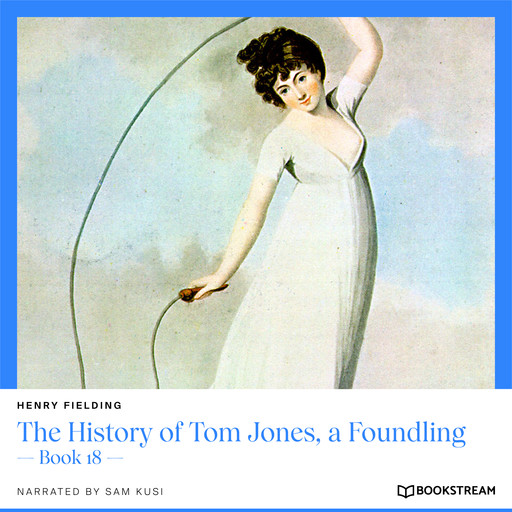 The History of Tom Jones, a Foundling - Book 18 (Unabridged), Henry Fielding