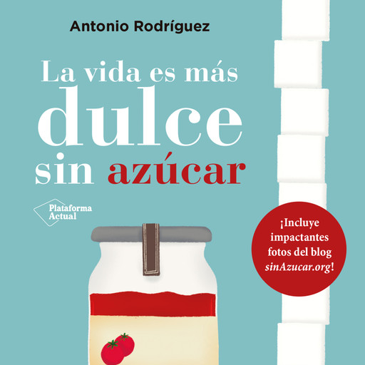 La vida es más dulce sin azúcar, Antonio Rodríguez