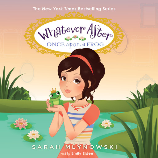 Once Upon a Frog (Whatever After #8), Sarah Mlynowski