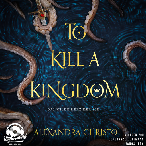 To Kill a Kingdom - Das wilde Herz der See, Band (Ungekürzt), Alexandra Christo