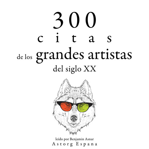 300 citas de los grandes artistas del siglo X., Multiple Authors