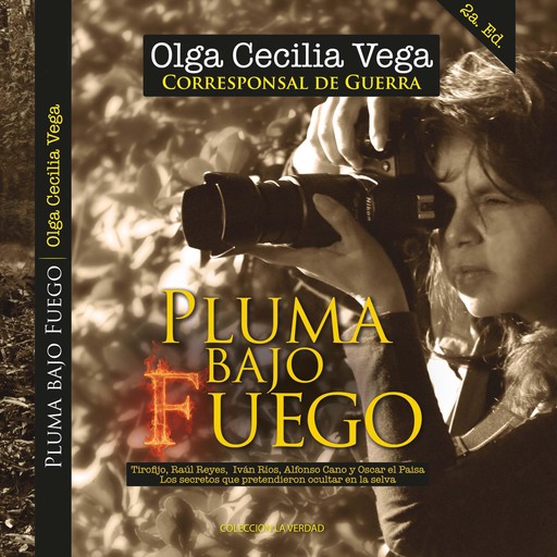 Pluma Bajo Fuego: Tirofijo, Raúl Reyes, Iván Ríos, Alfonso Cano y Oscar el Paisa Los secretos que pretendieron ocultar en la selva, Olga Cecilia Vega Cubillos