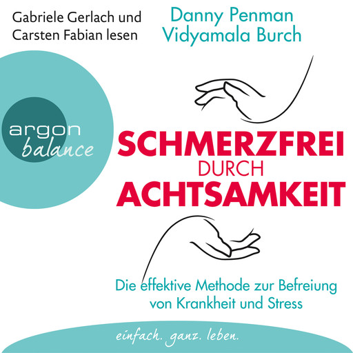 Schmerzfrei durch Achtsamkeit - Die effektive Methode zur Befreiung von Krankheit und Stress (Gekürzte Fassung), Danny Penman, Vidyamala Burch