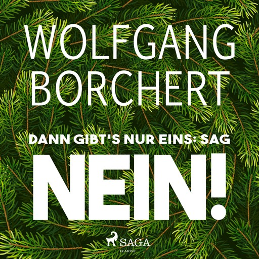 Dann gibt's nur eins: sag NEIN!, Wolfgang Borchert