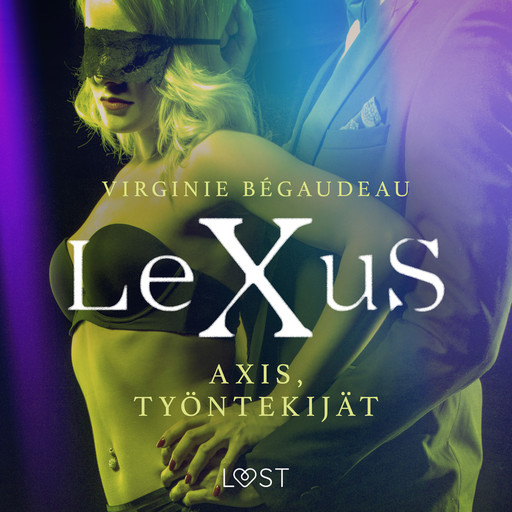 LeXuS: Axis, Työntekijät - Eroottinen dystopia, Virginie Bégaudeau