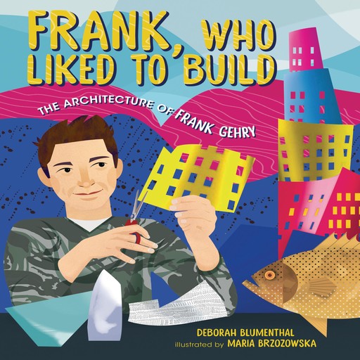 Frank, Who Liked to Build, Deborah Blumenthal