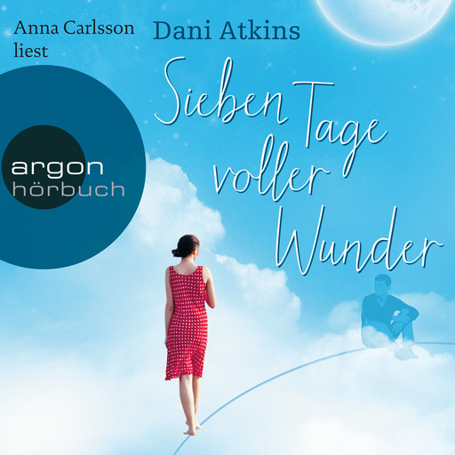 Sieben Tage voller Wunder (Ungekürzte Lesung), Dani Atkins