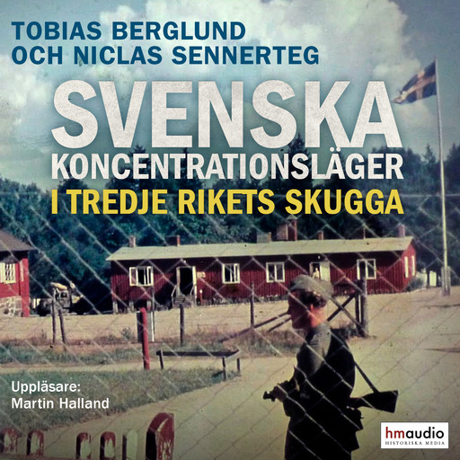 Svenska koncentrationsläger i Tredje rikets skugga, Niclas Sennerteg, Tobias Berglund