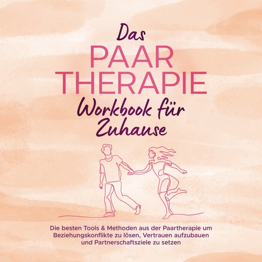 Das Paartherapie Workbook für Zuhause: Die besten Tools & Methoden aus der Paartherapie um Beziehungskonflikte zu lösen, Vertrauen aufzubauen und Partnerschaftsziele zu setzen - inkl. Sexualtherapie, Alexandra Wagner