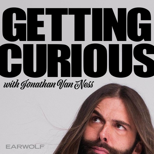 Find Full Archive of Getting Curious with Jonathan Van Ness on Stitcher Premium, 