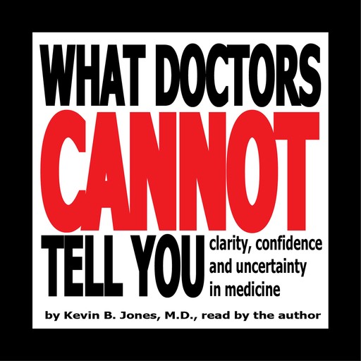 What Doctors Cannot Tell You, Kevin B. Jones, Arden M. Jones