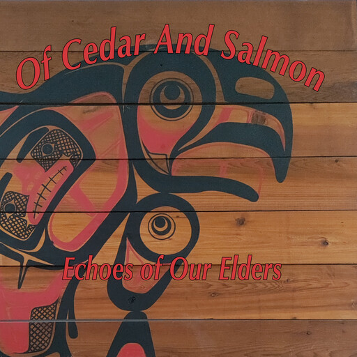 Echoes of Our Elders, Ronn "Long Claw" Wilson, Of Cedar Salmon