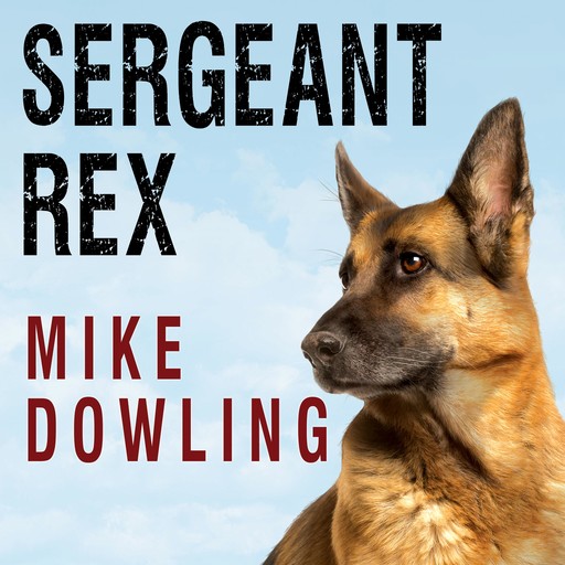 Sergeant Rex, Mike Dowling
