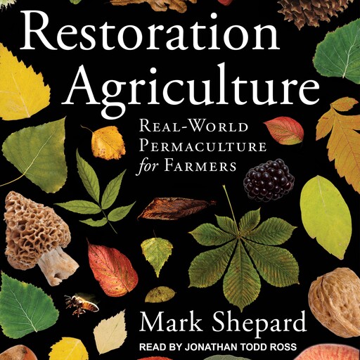 Restoration Agriculture, Mark Shepard