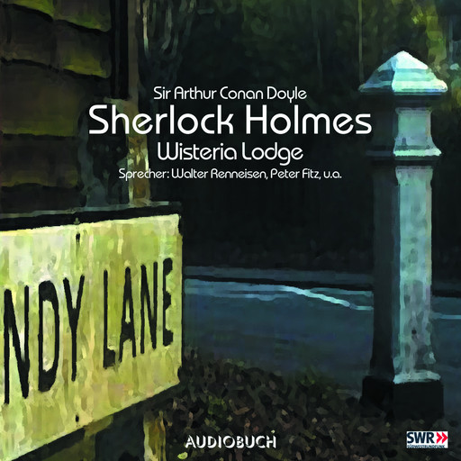 Sherlock Holmes (Teil 7) - Wisteria Lodge, Arthur Conan Doyle