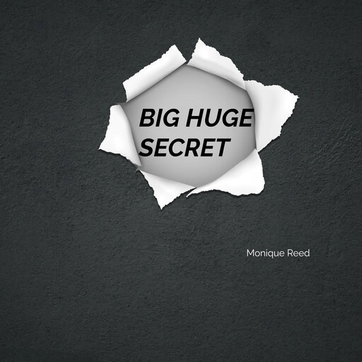 BIG HUGE SECRET, Monique Reed