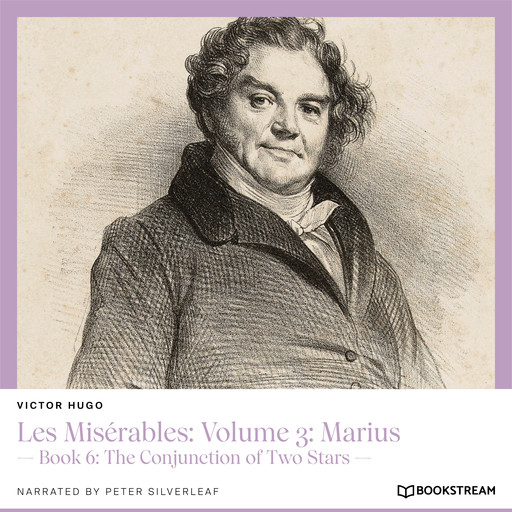Les Misérables: Volume 3: Marius - Book 6: The Conjunction of Two Stars (Unabridged), Victor Hugo