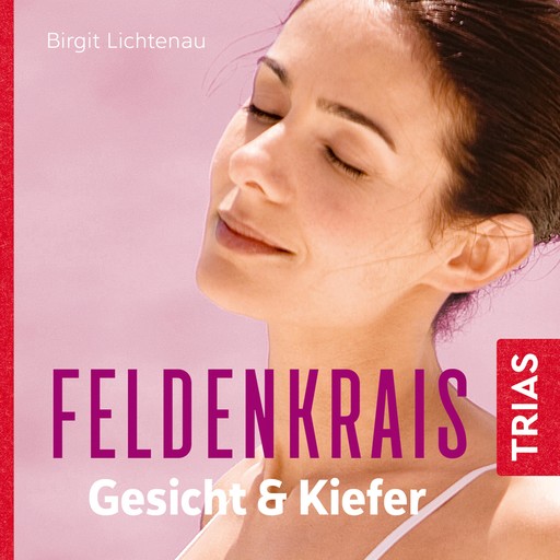 Feldenkrais für Gesicht & Kiefer - Hörbuch, Birgit Lichtenau