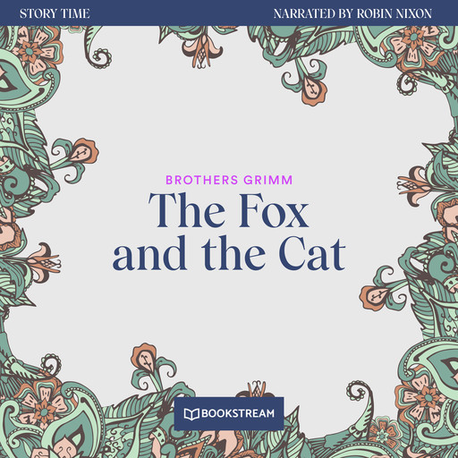 The Fox and the Cat - Story Time, Episode 31 (Unabridged), Brothers Grimm