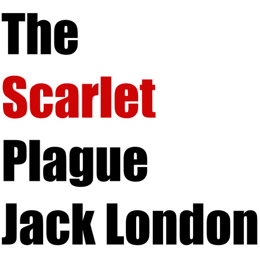 The Scarlet Plague, Jack London