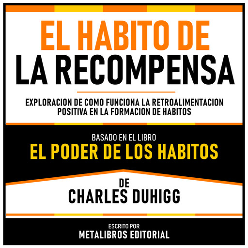 El Habito De La Recompensa - Basado En El Libro El Poder De Los Habitos De Charles Duhigg, Metalibros Editorial, Charles Duhigg - Libreria de Enseñanzas