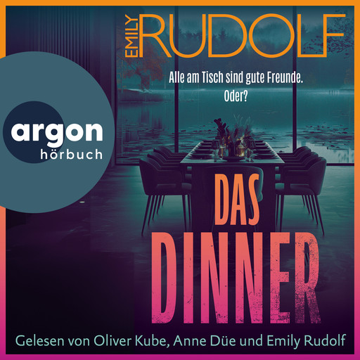 Das Dinner - Alle am Tisch sind gute Freunde. Oder?, Emily Rudolf