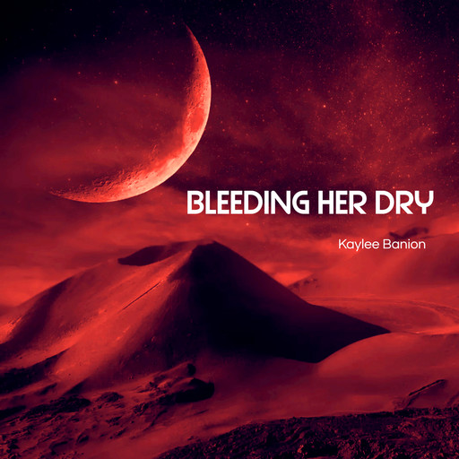Bleeding Her Dry, Kaylee Banion