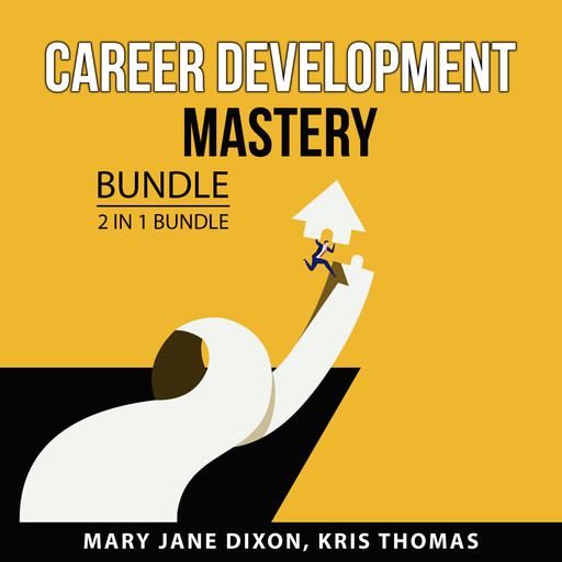 Career Development Mastery Bundle, 2 in 1 Bundle, Mary Jane Dixon, Kris Thomas