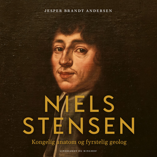 Niels Stensen. Kongelig anatom og fyrstelig geolog, Jesper Brandt Andersen