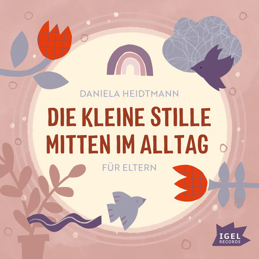 Die kleine Stille mitten im Alltag. Für Eltern, Daniela Heidtmann