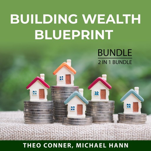 Building Wealth Blueprint Bundle, 2 in 1 Bundle, Theo Conner, Michael Hann