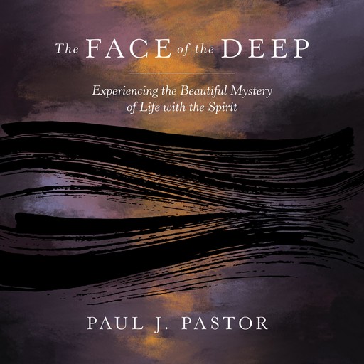 The Face of the Deep, Paul J. Pastor