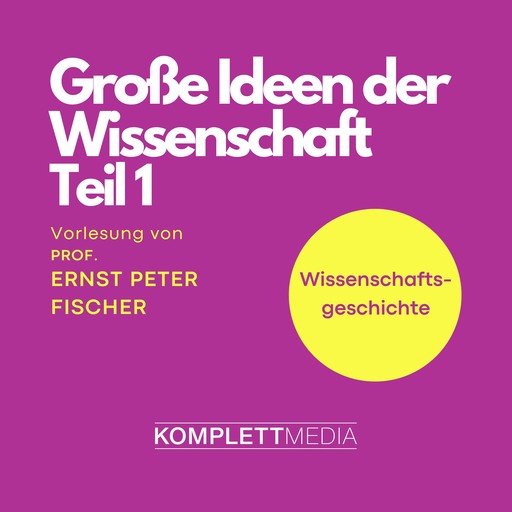 Grosse Ideen der Wissenschaft Teil 1, Ernst Fischer