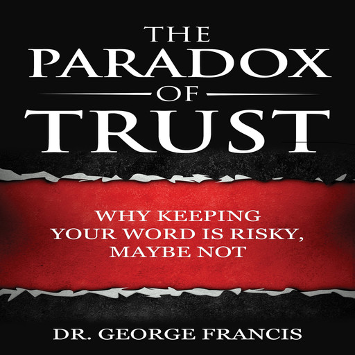 The Paradox of Trust, George Francis