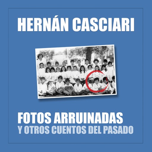Fotos Arruinadas, Hernán Casciari