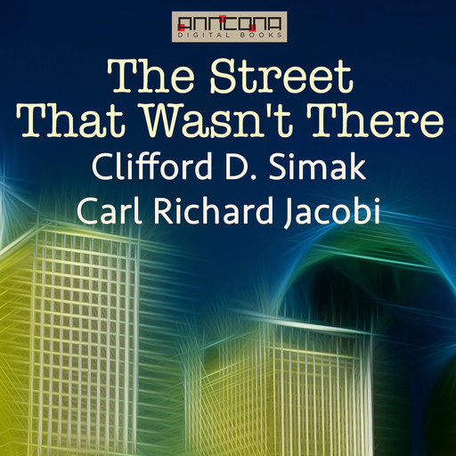 The Street That Wasn't There, Clifford Simak, Carl Richard Jacobi