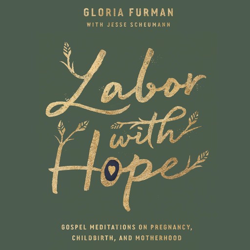 Labor with Hope, Gloria Furman, Jesse Scheumann