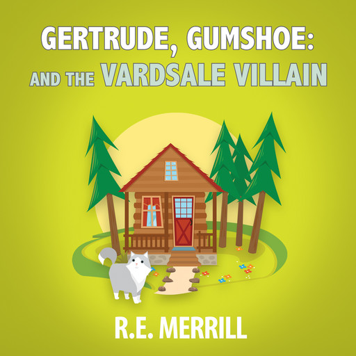 Gertrude, Gumshoe and the VardSale Villain, R.E. Merrill
