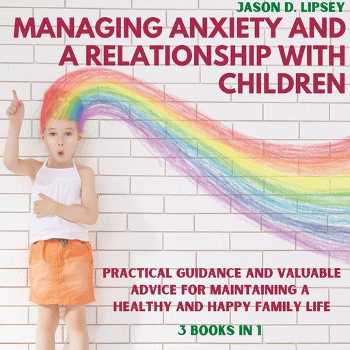 Managing Anxiety and a Relationship with Children, Jason D. Lipsey