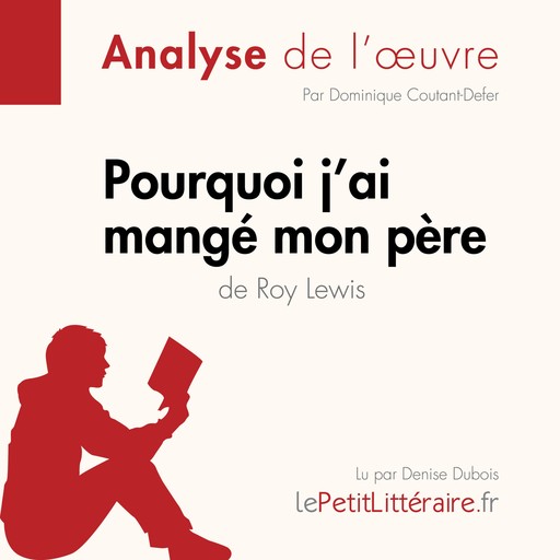 Pourquoi j'ai mangé mon père de Roy Lewis (Analyse de l'oeuvre), Dominique Coutant-Defer, LePetitLitteraire, Alexandre Randal