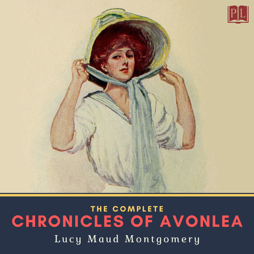The Complete Chronicles of Avonlea, Lucy Maud Montgomery