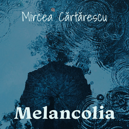 Melancolia, Mircea Cartarescu