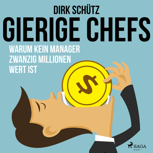 Gierige Chefs - Warum kein Manager zwanzig Millionen wert ist, Dirk Schütz