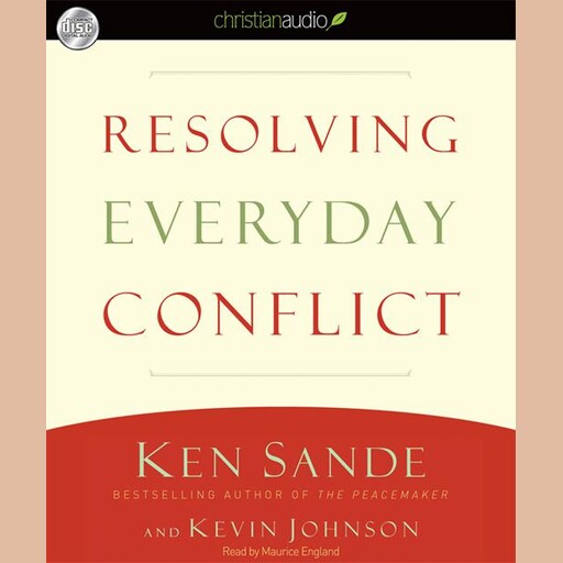Resolving Everyday Conflict, Kevin Johnson, Ken Sande