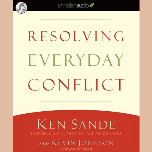Resolving Everyday Conflict, Kevin Johnson, Ken Sande