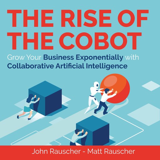 The Rise of the Cobot, John Rauscher, Matt Rauscher