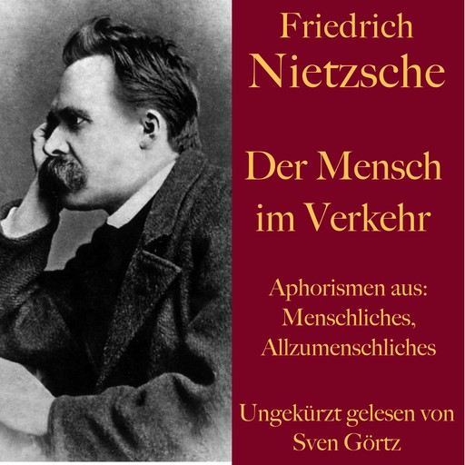 Friedrich Nietzsche: Der Mensch im Verkehr, Friedrich Nietzsche