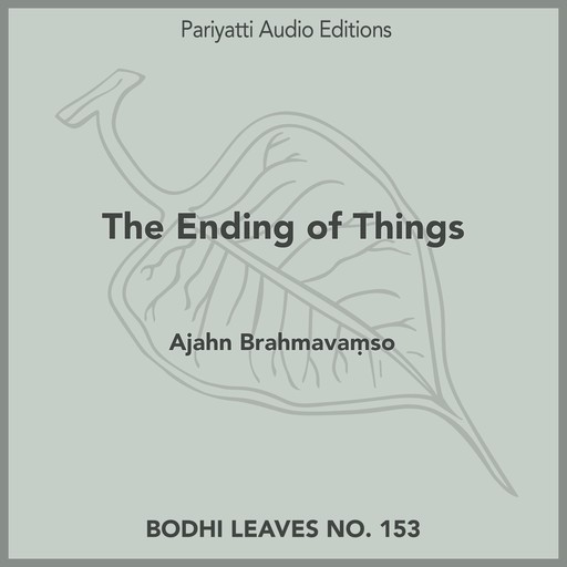 The Ending of Things, Ajahn Brahmavamso